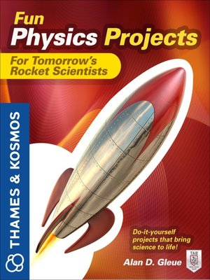 cover image of Fun Physics Projects for Tomorrow's Rocket Scientists
